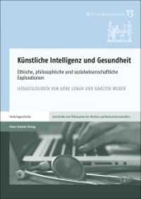Künstliche Intelligenz und Gesundheit : Ethische, philosophische und sozialwissenschaftliche Explorationen (Kulturanamnesen 13) （2022. 249 S. 2 schw.-w. Abb., 5 schw.-w. Tab. 240 mm）