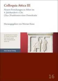 Colloquia Attica. Band 3 : Neuere Forschungen zu Athen im 4. Jahrhundert v. Chr.: (Dys-)Funktionen einer Demokratie (Hamburger Studien zu Gesellschaften und Kulturen der Vormoderne Band 16) （2021. 288 S. 3 SW-Abb., 5 Tabellen. 240.0 mm）