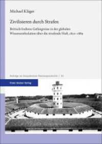 Zivilisieren durch Strafen : Britisch-Indiens Gef&auml;ngnisse in der globalen Wissenszirkulation &uuml;ber die strafende Haft, 1820-1889 (Beitr&auml;ge zur Europ&auml;ischen &Uuml;berseegeschichte Band 113) （2022. 377 S. 8 SW-Abb., 17 Tabellen. 240.0 mm）