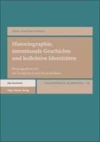 Historiographie, intentionale Geschichte und kollektive Identitäten : Ausgewählte Schriften. Bd. 3 （2022. 421 S. 1 schw.-w. Abb. 240 mm）