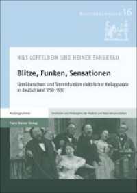 Blitze, Funken, Sensationen : Sinnüberschuss und Sinnreduktion elektrischer Heilapparate in Deutschland 1750-1930 (Kulturanamnesen 16) （2023. 230 S. 21 schw.-w. u. 48 farb. Abb. 240 mm）