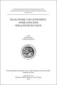 Regelwerk und Schönheit afrikanischer Sprachstrukturen (Wissenschaftliche Gesellschaft an der Johann Wolfgang Goethe-Universität Frankfurt am Main - Sitzungsbe) （2022. 27 S. 240 mm）