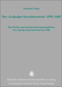 Der "Leipziger Investiturstreit" 1599-1605 : Eine Studie zum konsistorialen Episkopalismus des Leipziger Konsistoriums um 1600 (Quellen und Forschungen zur sächsischen und mitteldeutschen Geschichte 48) （2023. 577 S. 22 schw.-w. Abb., 1 schw.-w. Tab. 240 mm）