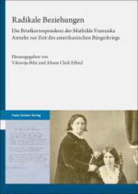 Radikale Beziehungen : Die Briefkorrespondenz der Mathilde Franziska Anneke zur Zeit des amerikanischen Bürgerkriegs （2023. 250 S. 10 schw.-w. Abb., 3 schw.-w. 240 mm）