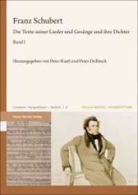 Franz Schubert, 2 Teile : Die Texte seiner Lieder und Gesänge und ihre Dichter (Schubert : Perspektiven - Studien 8) （2023. XXIV, 1608 S. 119 schw.-w. Abb. 240 mm）