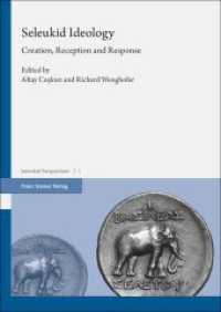 Seleukid Ideology : Creation, Reception and Response (Seleukid Perspectives 1) （2023. 390 S. 2 schw.-w. u. 11 farb. Abb., 1 schw.-w. Tab. 240 mm）