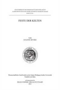 Feste der Kelten (Wissenschaftliche Gesellschaft an der Johann Wolfgang Goethe-Universität Frankfurt am Main - Sitzungsbe) （2023. 52 S. 34 Farbabb. 240.0 mm）