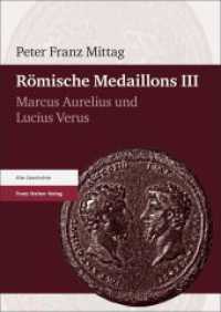 Römische Medaillons. Band 3 : Marcus Aurelius und Lucius Verus （2024. 303 S. 20 schw.-w. Abb., 123Tafeln mit626Medaillonabbildungen, 5）