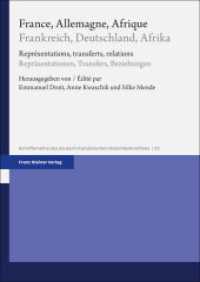 France, Allemagne, Afrique / Frankreich, Deutschland, Afrika : Représentations, transferts, relations / Repräsentationen, Transfers, Beziehungen (Schriftenreihe des Deutsch-französischen Historikerkomitees 22) （2024. 222 S. 5 schw.-w. u. 7 farb. Abb. 240 mm）