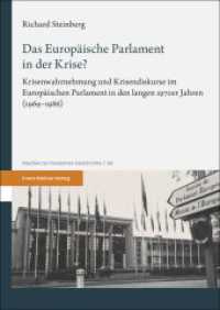 Das Europäische Parlament in der Krise? : Krisenwahrnehmung und Krisendiskurse im Europäischen Parlament in den langen 1970er Jahren (1969-1986). Dissertationsschrift (Studien zur modernen Geschichte 66) （2024. 220 S. 1 schw.-w. Tab. 240 mm）