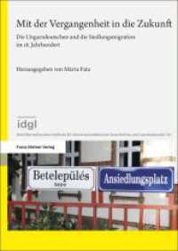 Mit der Vergangenheit in die Zukunft : Die Ungarndeutschen und die Siedlungsmigration im 18. Jahrhundert (Schriftenreihe des Instituts f&uuml;r donauschw&auml;bische Geschichte und Landeskunde)