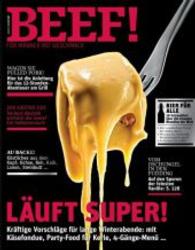 BEEF! - F&uuml;r M&auml;nner mit Geschmack. H.1/2014 L&auml;uft super! Kr&auml;ftige Vorschl&auml;ge f&uuml;r lange Winterabende: mit K&auml;sefondue, Party-Food f&uuml;r Kerle, 4-G&auml;nge-Men&uuml;... （2014. 174 S. m. zahlr. Farbfotos. 258 mm）