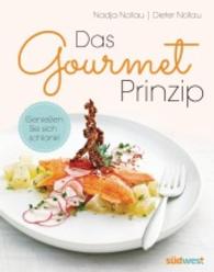 Das Gourmet-Prinzip : Genie&szlig;en Sie sich schlank!