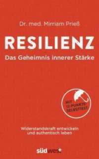 Resilienz - Das Geheimnis innerer St&auml;rke : Widerstandskraft entwickeln und authentisch leben. Mit 12-Punkte-Selbsttest. Was uns stark macht gegen Burnout, Stress und Ersch&ouml;pfung （2. Aufl.）