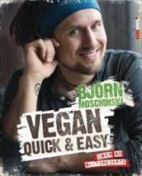 Vegan quick & easy : Über 60 Blitzrezepte （2015. 144 S. m. 60 Farbfotos. 267 mm）