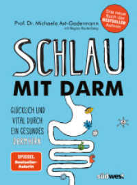 Schlau mit Darm : Glücklich und vital durch ein gesundes Darmhirn. Wie eine gesunde Darmflora und die richtige Ernährung uns schützt vor Stress, Erschöpfung und Depressionen （3. Aufl. 2016. 184 S. ca. 100 Farbfotos und Illustrationen, mit gestal）