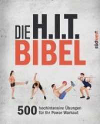 Die H.I.T.-Bibel : 500 hochintensive Übungen für Ihr Power-Workout （2. Aufl. 2018. 288 S. farbige Abbildungen. 240 mm）