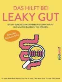 Das hilft bei Leaky Gut : Wie ein durchlässiger Darm uns krank macht und was wir dagegen tun können. Alles über Reizdarm & Co. （2019. 224 S. mit ca. 70 farbigen Abbildungen. 216 mm）