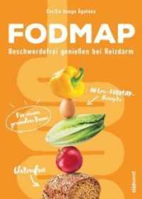 FODMAP : Beschwerdefrei genie&szlig;en bei Reizdarm - 80 Low-FODMAP-Rezepte f&uuml;r einen gesunden Darm