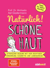 Natürlich! Schöne Haut : Strahlend-gesund mit der richtigen Ernährung, Kosmetik und Lebensweise - Tipps für jeden Hauttyp （2. Aufl. 2019. 208 S. mit ca. 60 farbigen Abbildungen. 241 mm）