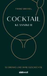Cocktail Klassiker : 50 Drinks und ihre Geschichte