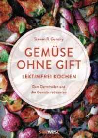 Gemüse ohne Gift : Lektinfrei genießen, um den Darm zu heilen und das Gewicht zu reduzieren. Kochbuch mit 100 Rezepten ohne böses Gemüse （3. Aufl. 2019. 288 S. 75 farbige Abbildungen. 240 mm）