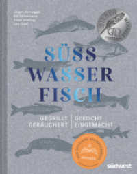 Süßwasserfisch : Gegrillt, gekocht, geräuchert, eingemacht （2021. 224 S. ca. 200 farbige Abbildungen. 245 mm）