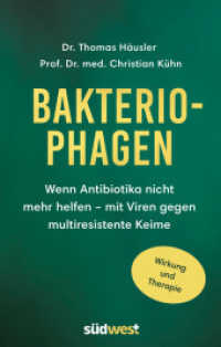 Bakteriophagen : Wenn Antibiotika nicht mehr helfen: mit Viren gegen multiresistente Keime. Wirkung und Therapie - （2022. 224 S. 10 farbige Fotos und Grafiken. 216 mm）