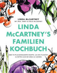 Linda McCartney's Familienkochbuch : Über 90 pflanzenbasierte Rezepte, um den Planeten zu retten und die Seele zu nähren （2021. 256 S. ca. 170 farbige Abbildungen und Illustrationen. 254 mm）