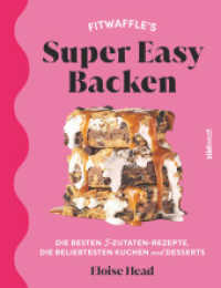 Super Easy Backen : Fitwaffles beste 3-Zutaten-Rezepte, beliebteste Kuchen und Desserts （2023. 256 S. 100 farbige Fotos. 253 mm）