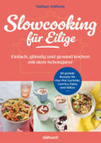 Slowcooking für Eilige : Einfach, günstig und gesund kochen mit dem Schongarer - 80 geniale Rezepte für One-Pot-Gerichte, Currys, Pasta und Süßes aus dem Slowcooker （2024. 192 S. ca. 80 Farbfotos. 240 mm）