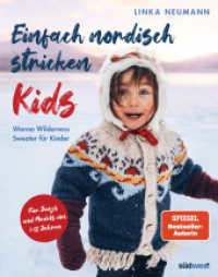 Einfach nordisch stricken Kids : Warme Wilderness Sweater für Kinder. Für Jungs und Mädels von 1-12 Jahren. Strickmuster von der norwegischen Bestsellerautorin （2024. 192 S. 198 farbige Fotos und Illustrationen. 260 mm）