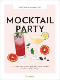 Mocktail Party : 75 plant-based & alkoholfreie Drinks für jeden Anlass （2024. 176 S. 85 Farbabb. 220 mm）