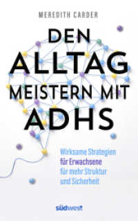 Den Alltag meistern mit ADHS : Wirksame Strategien für Erwachsene mehr Struktur und Sicherheit （2025. 272 S. circa 10 einfarbige Grafiken. 215 mm）