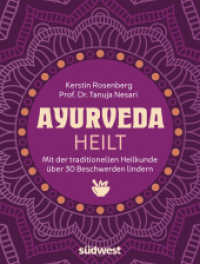Ayurveda heilt : Mit der traditionellen Heilkunde über 30 Beschwerden lindern （2025. 224 S. ca. 30 Farbfotos. 215 mm）