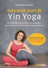 Gesund durch Yin Yoga : Der sanfte Weg, deinen Körper von alltäglichen Beschwerden und seelischen Belastungen zu befreien. Erweiterte und überarbeitete Neuausgabe. （2025. 208 S. 120 farbige Fotos und Grafiken. 240 mm）