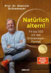 Natürlich altern! : Fit bis 100 mit der Grönemeyer-Formel - Longevity aus der Sicht des bekannten Mediziners und Spiegel-Bestsellerautors （2025. 256 S. durchgehend 4-farbig, ca. 60 Abbildungen. 240 mm）