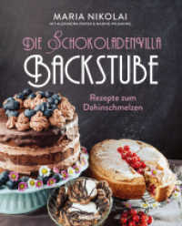 Die Schokoladenvilla-Backstube : Rezepte zum Dahinschmelzen - - - Das Backerlebnisbuch zu den Bestseller-Romanen mit &uuml;ber 50 s&uuml;&szlig;en und herzhaften Rezepten