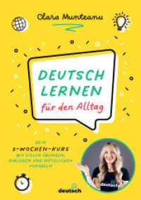 Deutsch lernen für den Alltag : Dein 5-Wochen-Kurs mit vielen Übungen, Dialogen und nützlichen Vokabeln. 5 week program to improve your everyday German skills. Mit QR-Codes zu Video- und Audio-Content （2022. 176 S. 70 SW-Abb. 240 mm）
