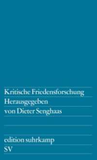 Kritische Friedensforschung : Herausgegeben von Dieter Senghaas. Übersetzung der englischen Texte von Hedda Wagner (edition suhrkamp 478) （2. Aufl. 1981. 423 S. 176 mm）