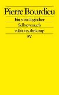 Pierre Bourdieu, Ein soziologischer Selbstversuch : Nachwort v. Franz Schultheis (edition suhrkamp 2311) （7. Aufl. 2007. 150 S. 176 mm）
