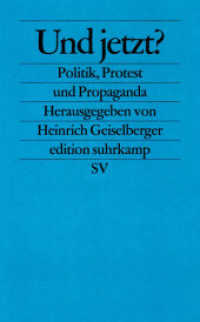 Und jetzt? : Politik, Protest und Propaganda (edition suhrkamp 2500) （Originalausgabe. 2007. 364 S. 177 mm）