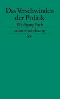 Das Verschwinden der Politik (edition suhrkamp 2530) （2. Aufl. 2008. 250 S. Originalausgabe. 176 mm）