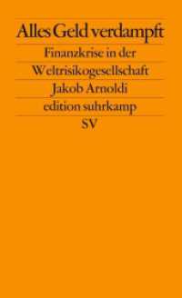 Alles Geld verdampft : Finanzkrise in der Weltrisikogesellschaft (edition suhrkamp 2590) （4. Aufl. 2009. 93 S. 178 mm）