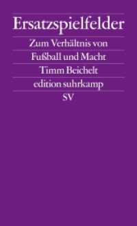 Ersatzspielfelder : Zum Verhältnis von Fußball und Macht | Hintergrundbuch zur Fußball-Weltmeisterschaft 2022 (edition suhrkamp 2723) （2018. 396 S. 178 mm）