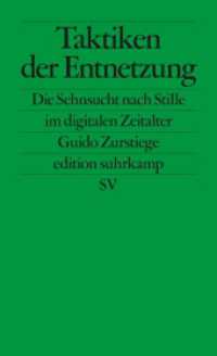 Taktiken der Entnetzung : Die Sehnsucht nach Stille im digitalen Zeitalter (edition suhrkamp 2745) （2019. 297 S. 179 mm）