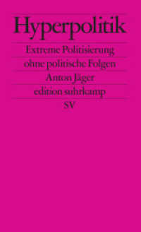 Hyperpolitik : Extreme Politisierung ohne politische Folgen (edition suhrkamp 2797) （2. Aufl. 2023. 136 S. 176 mm）