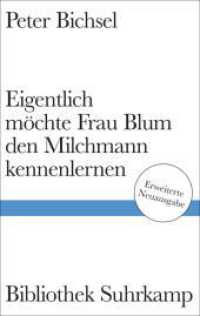 Eigentlich möchte Frau Blum den Milchmann kennenlernen : Geschichten. Erweiterte Neuausgabe | Mit 8 Varianten und 13 weiteren Geschichten (Bibliothek Suhrkamp 1561) （2. Aufl. 2025. 163 S. 180 mm）