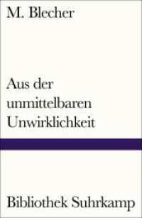 Aus der unmittelbaren Unwirklichkeit (Bibliothek Suhrkamp 1367) （2018. 154 S. 181 mm）