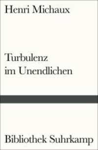 Turbulenz im Unendlichen : Die Wirkungen des Meskalins (Bibliothek Suhrkamp 298) （2018. 252 S. 12 sw-Abbildungen. 184 mm）